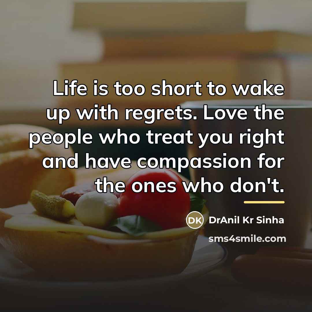 “Life is too short to wake up with regrets. Love…” quote by DrAnil Kr Sinha