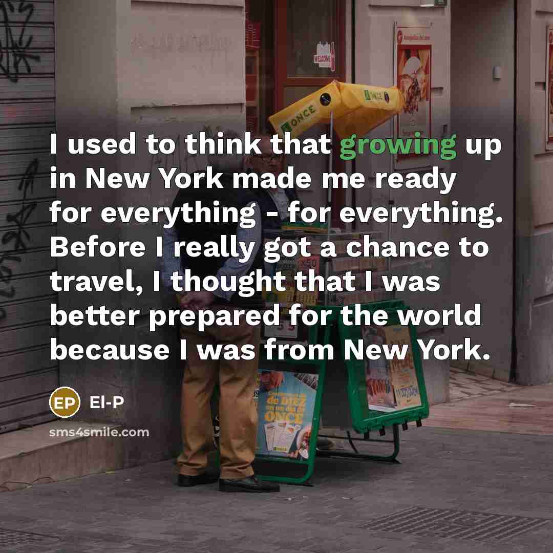 “I used to think that growing up in New York…” quote by El-P