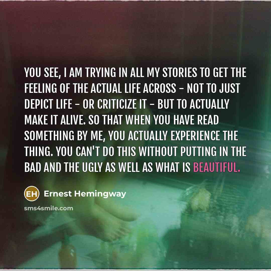 “You see, I am trying in all my stories to…” quote by Ernest Hemingway