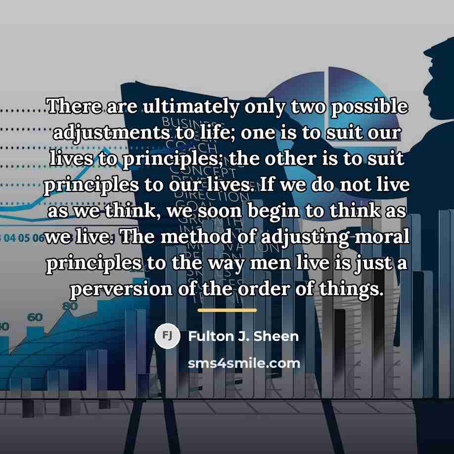 “There are ultimately only two possible adjustments to life; one…” quote by Fulton J. Sheen