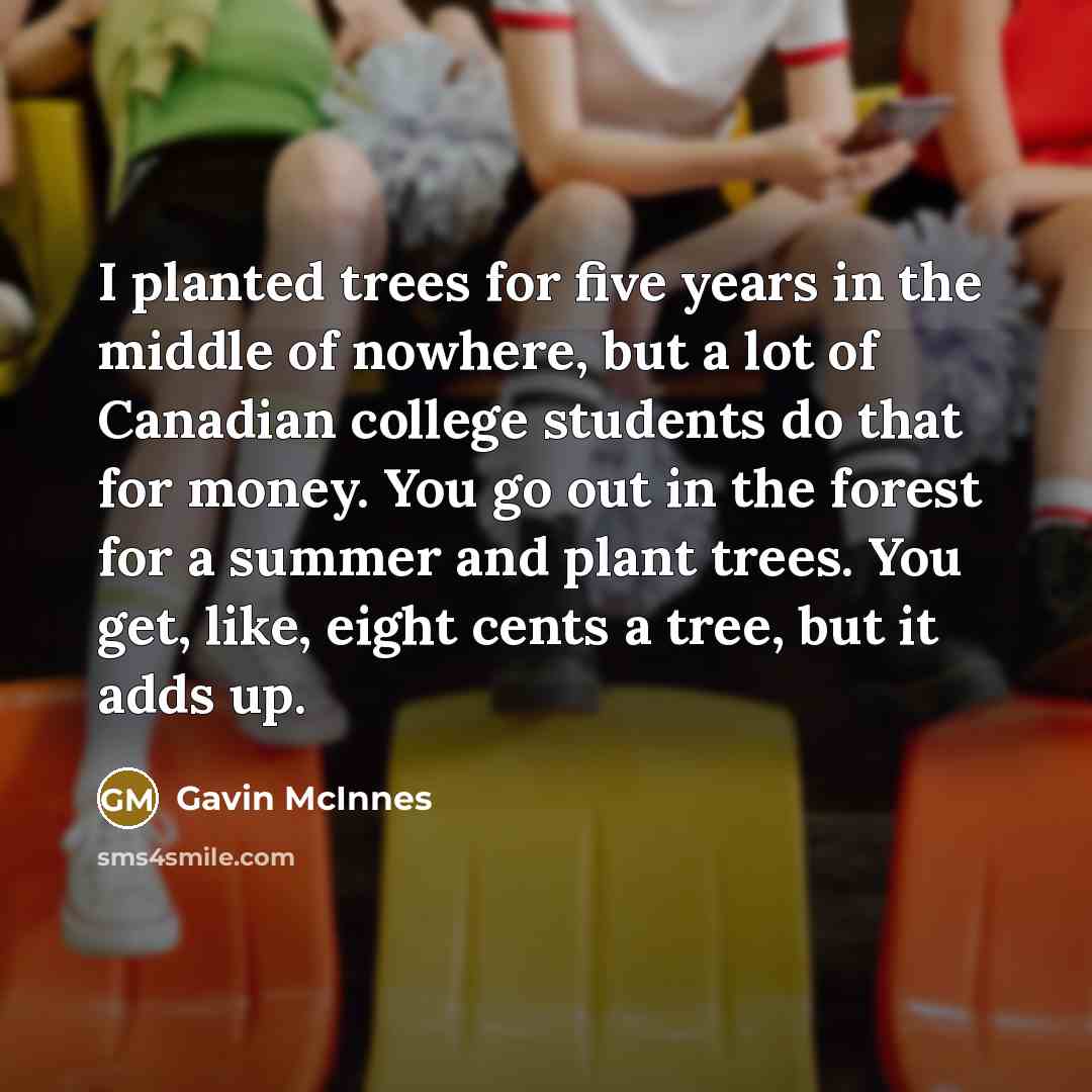 “I planted trees for five years in the middle of…” quote by Gavin McInnes