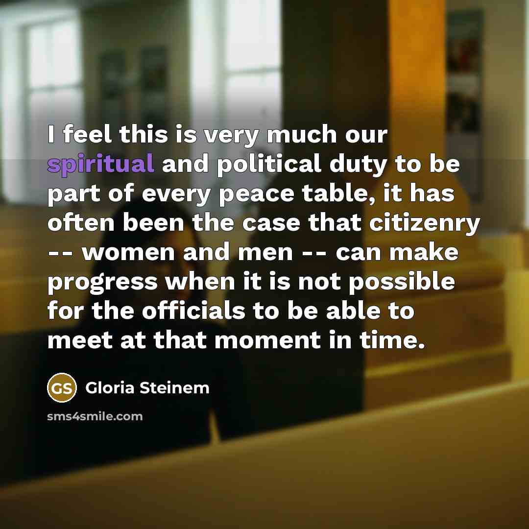“I feel this is very much our spiritual and political…” quote by Gloria Steinem