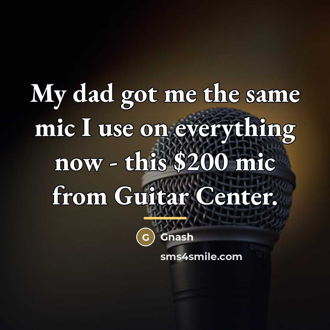 “My dad got me the same mic I use on…” quote by Gnash