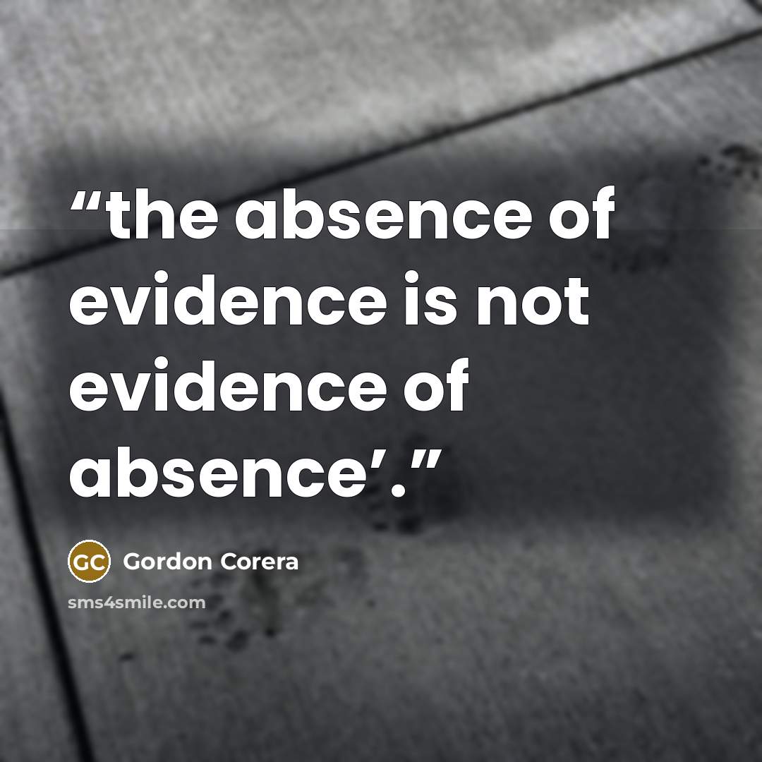 “the absence of evidence is not evidence of absence’.” quote by Gordon Corera