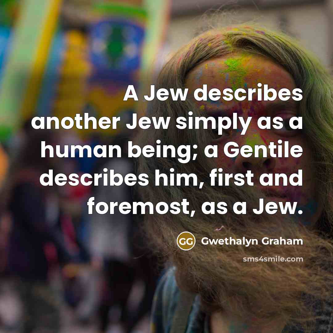 “A Jew describes another Jew simply as a human being;…” quote by Gwethalyn Graham
