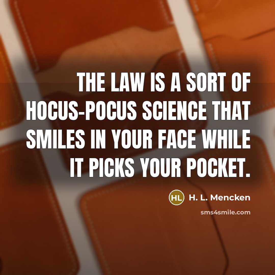 “The law is a sort of hocus-pocus science that smiles…” quote by H. L. Mencken