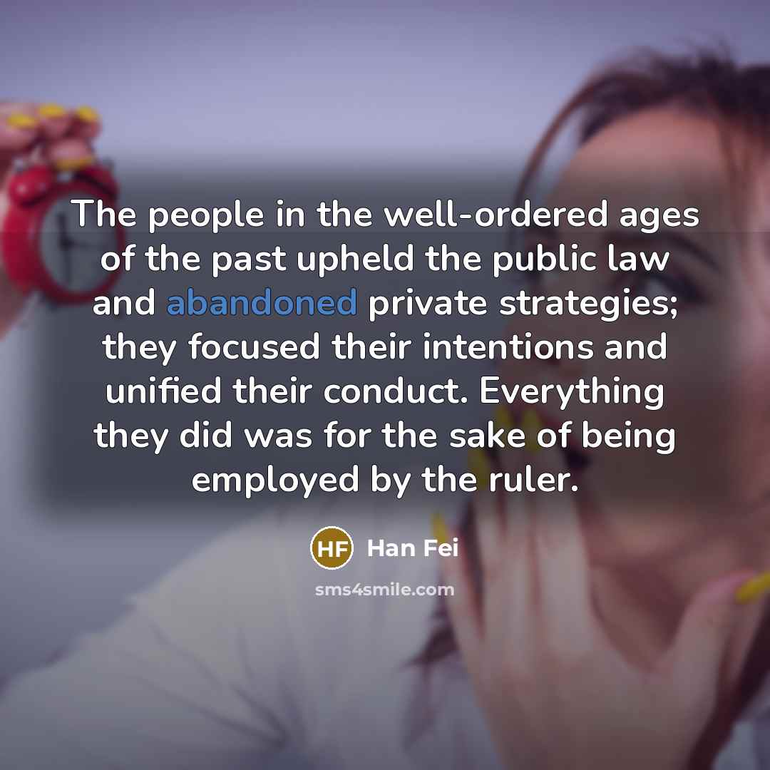 “The people in the well-ordered ages of the past upheld…” quote by Han Fei