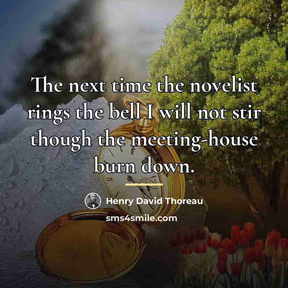 “The next time the novelist rings the bell I will…” quote by Henry David Thoreau