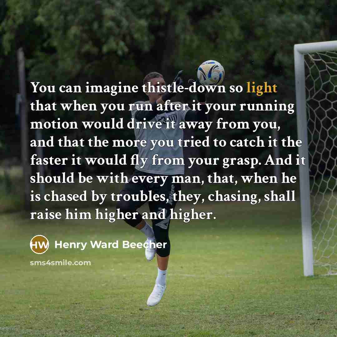 “You can imagine thistle-down so light that when you run…” quote by Henry Ward Beecher
