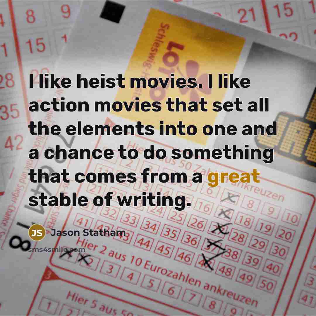“I like heist movies. I like action movies that set…” quote by Jason Statham