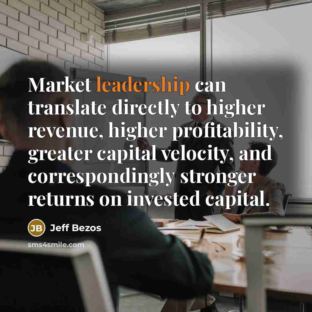 “Market leadership can translate directly to higher revenue, higher profitability,…” quote by Jeff Bezos