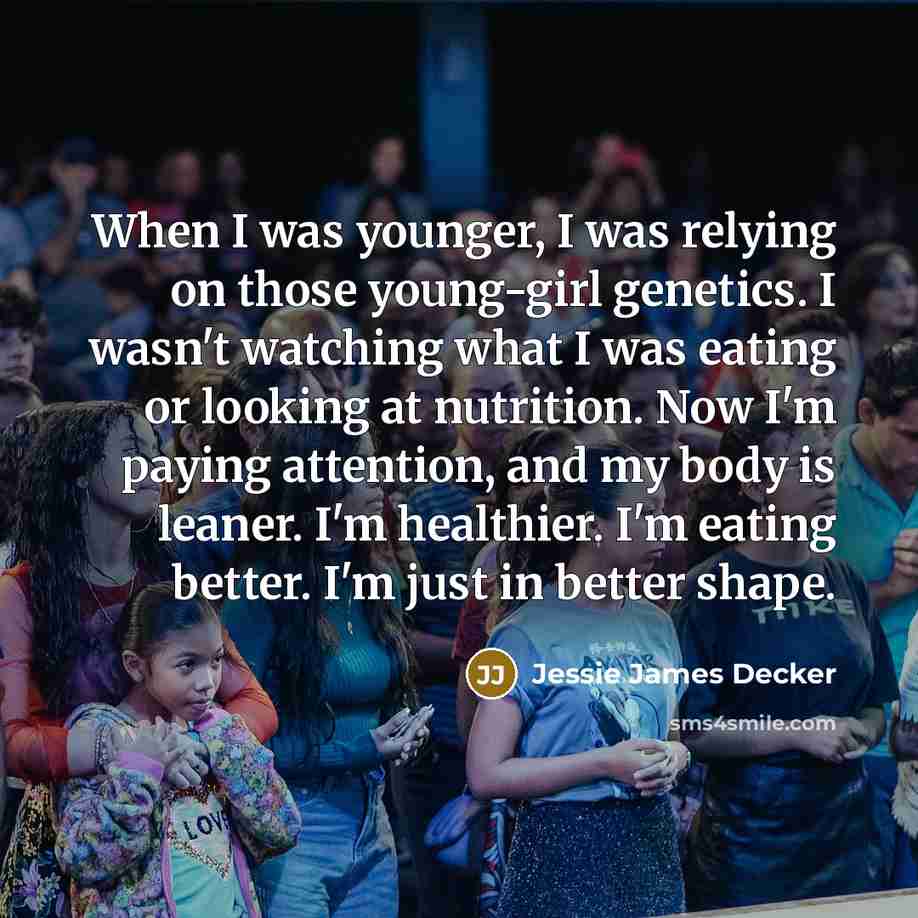 “When I was younger, I was relying on those young-girl…” quote by Jessie James Decker