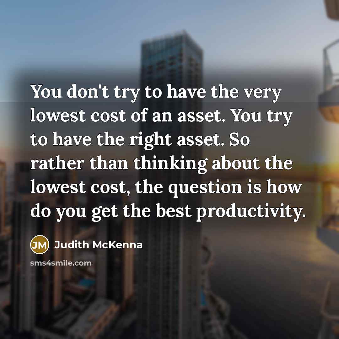 “You don't try to have the very lowest cost of…” quote by Judith McKenna