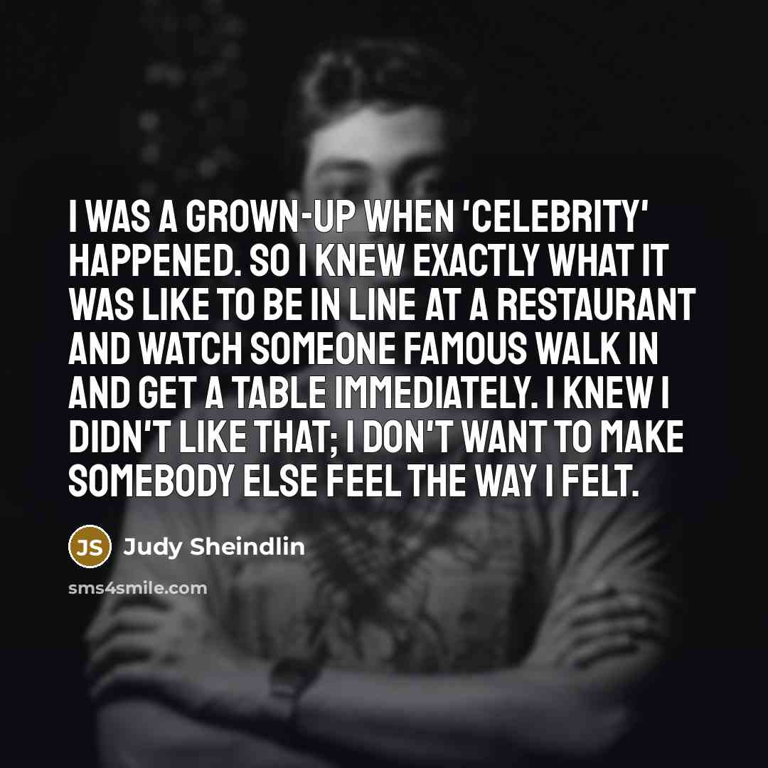 “I was a grown-up when 'celebrity' happened. So I knew…” quote by Judy Sheindlin