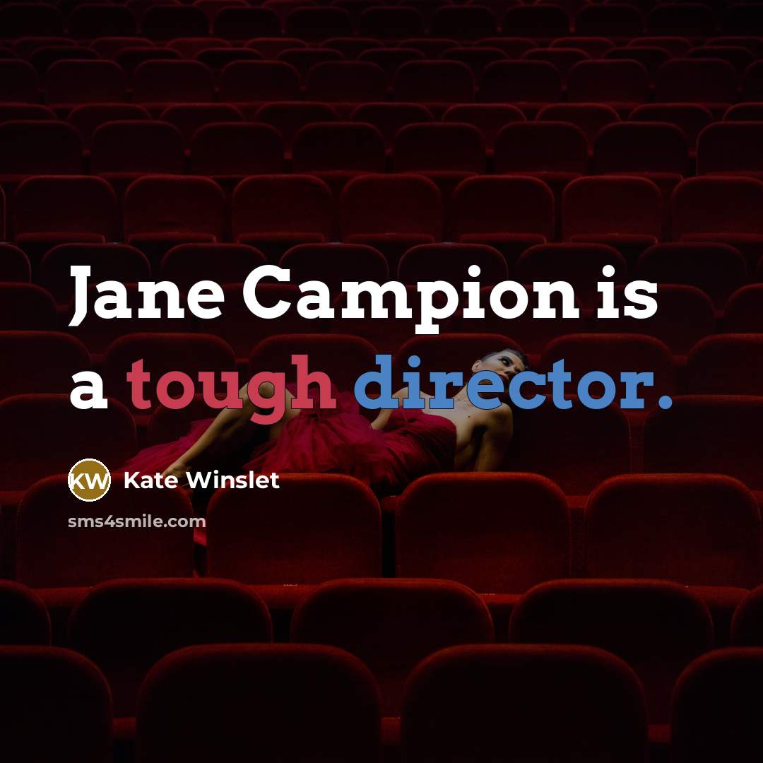 “Jane Campion is a tough director.…” quote by Kate Winslet