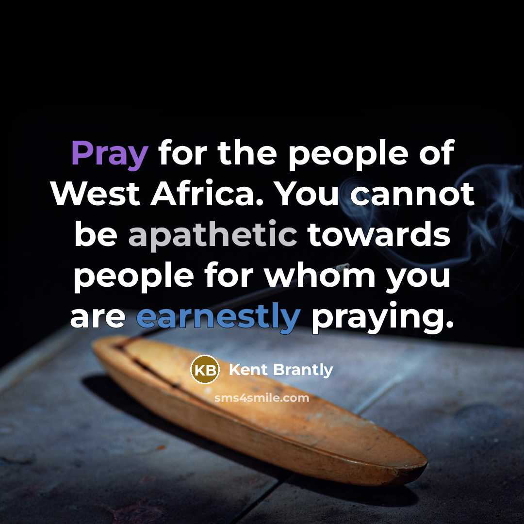 “Pray for the people of West Africa. You cannot be…” quote by Kent Brantly
