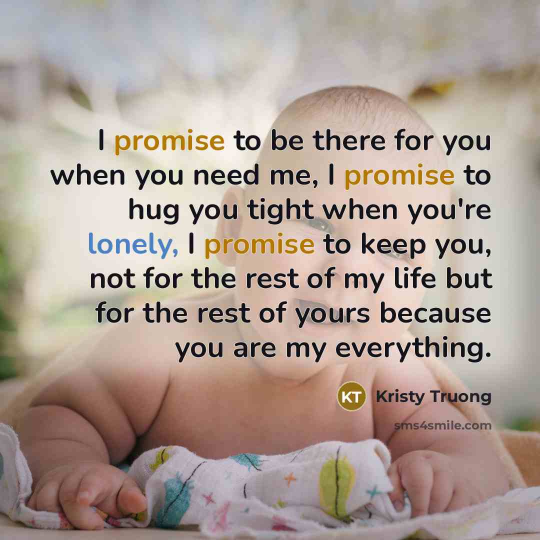 “I promise to be there for you when you need…” quote by Kristy Truong