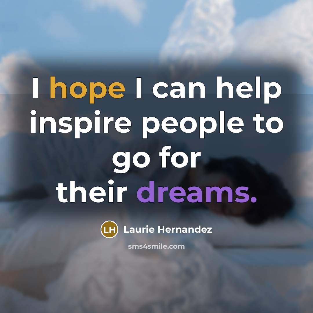 “I hope I can help inspire people to go for…” quote by Laurie Hernandez