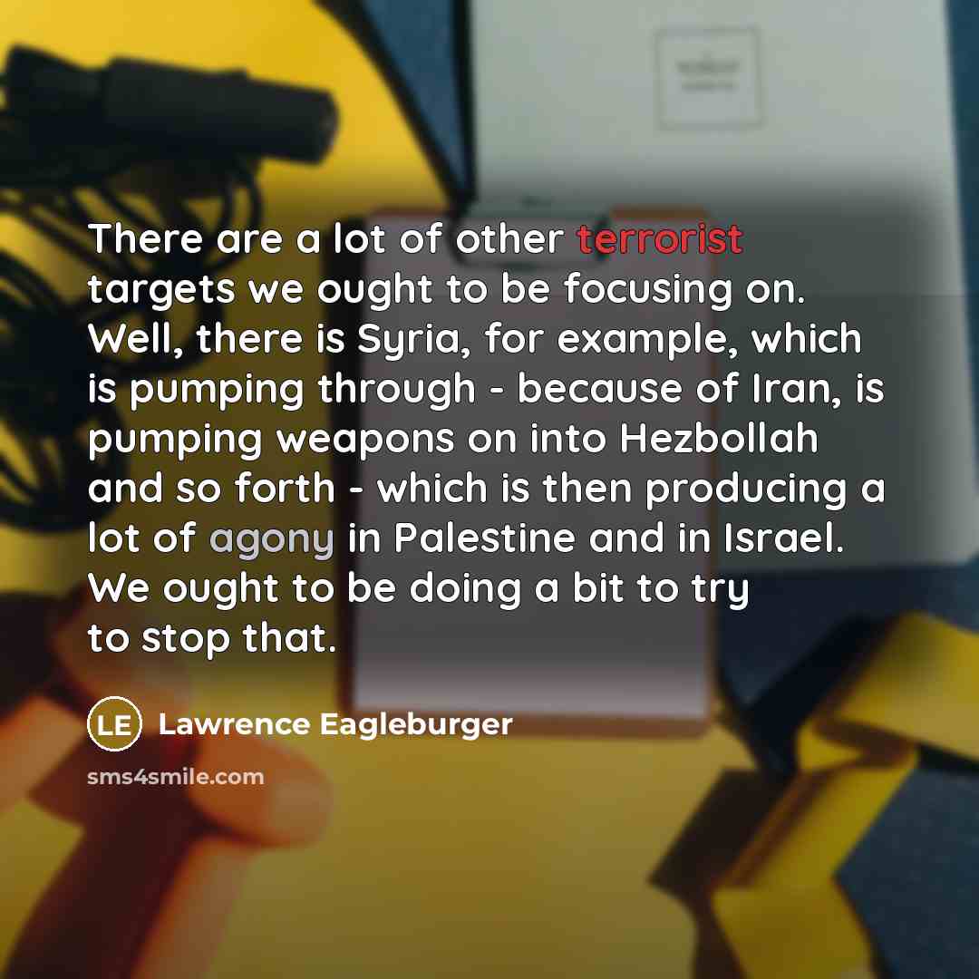“There are a lot of other terrorist targets we ought…” quote by Lawrence Eagleburger