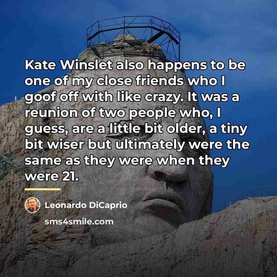 “Kate Winslet also happens to be one of my close…” quote by Leonardo DiCaprio