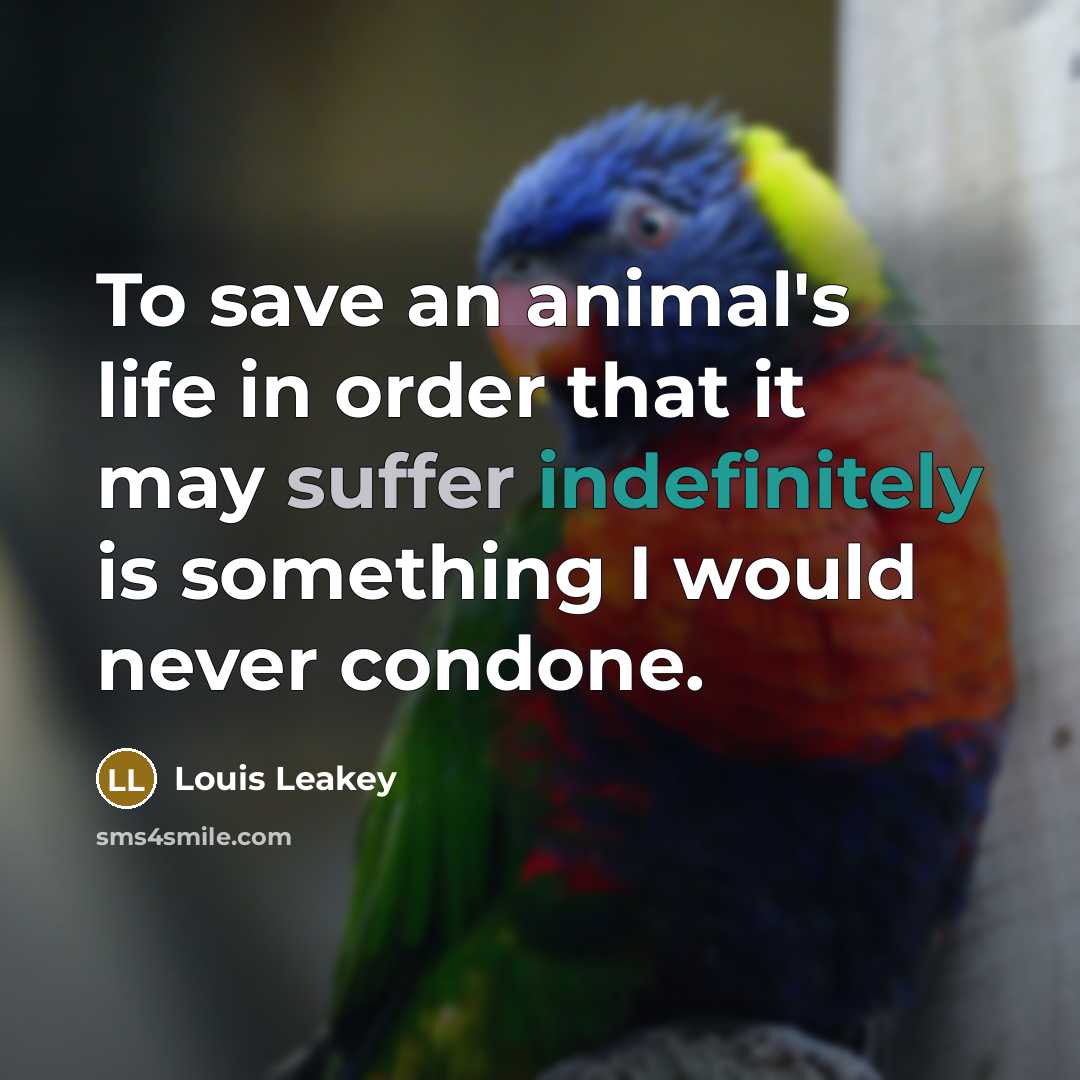 “To save an animal's life in order that it may…” quote by Louis Leakey