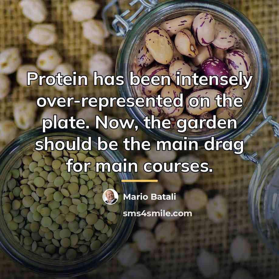 “Protein has been intensely over-represented on the plate. Now, the…” quote by Mario Batali