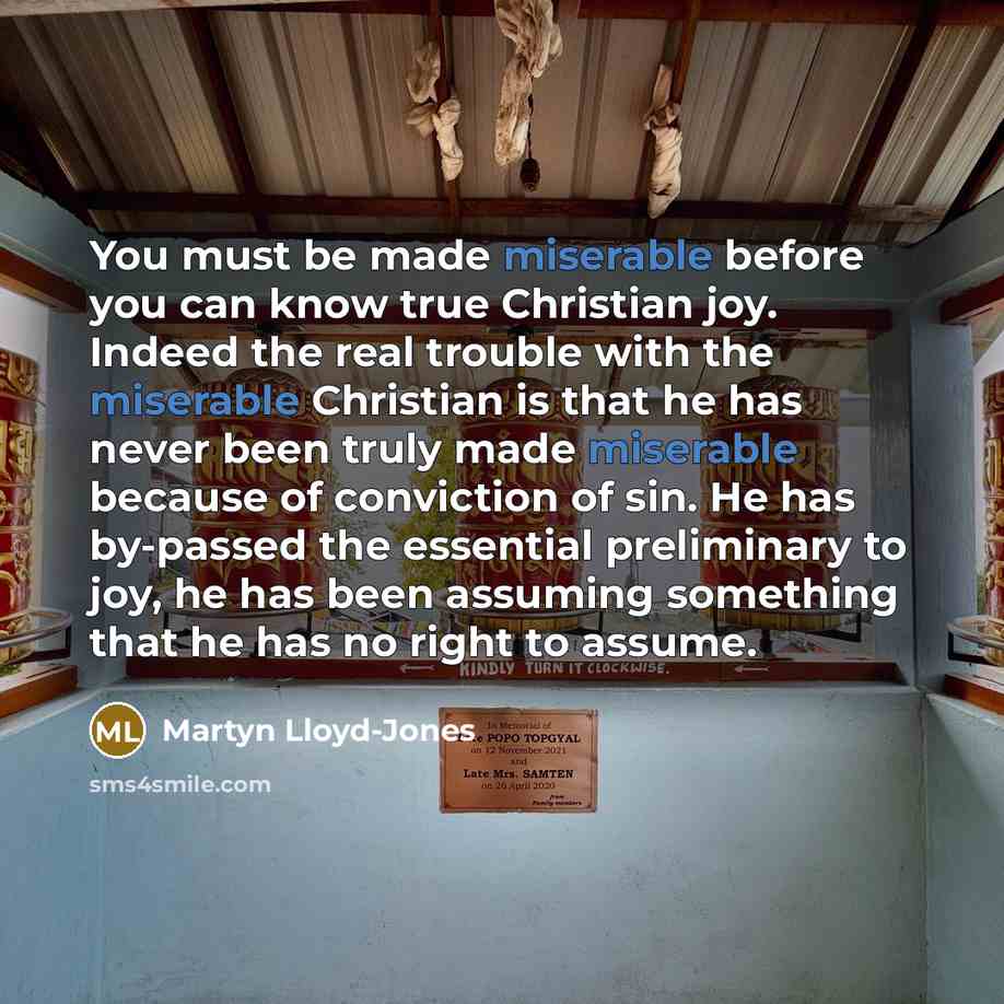 “You must be made miserable before you can know true…” quote by Martyn Lloyd-Jones