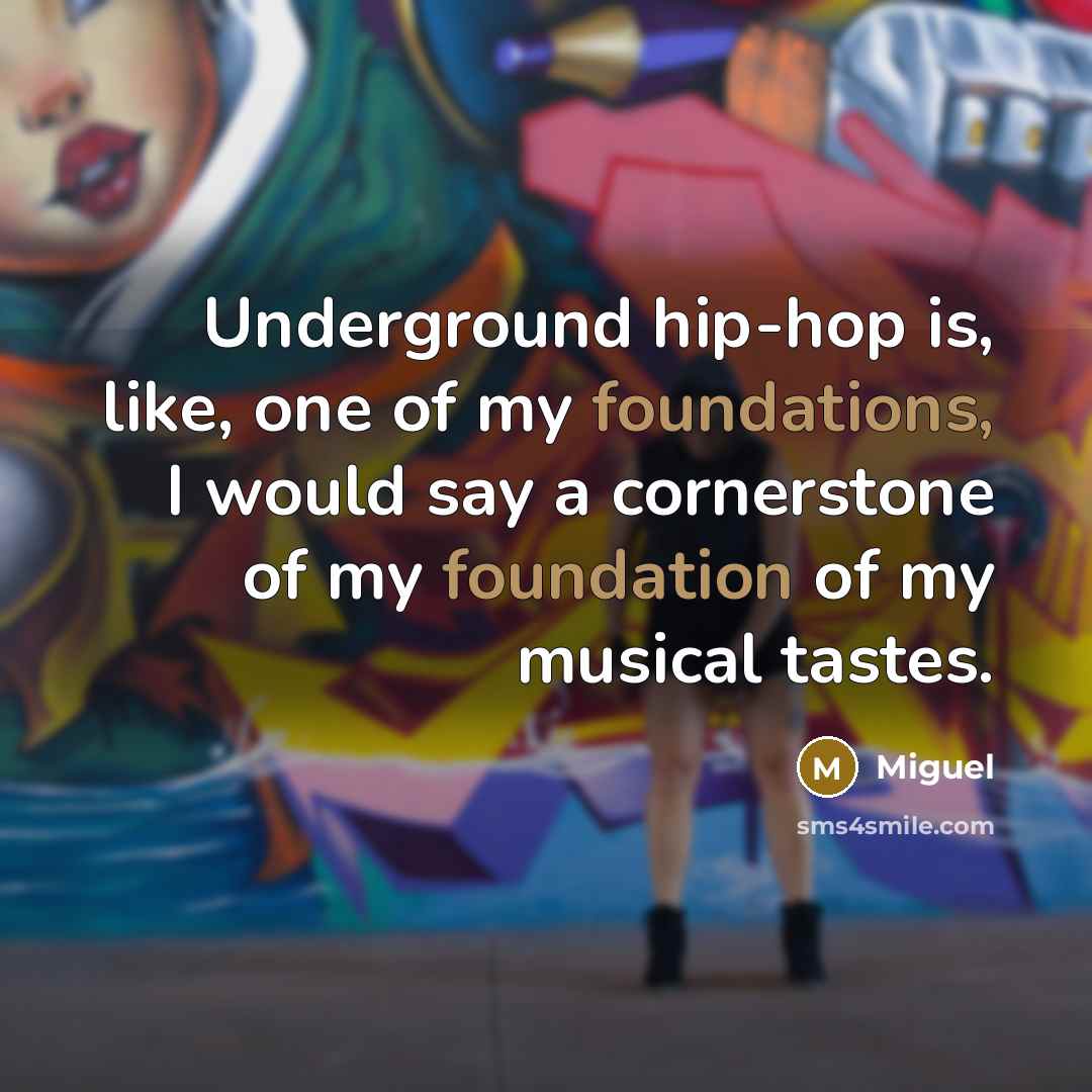 “Underground hip-hop is, like, one of my foundations, I would…” quote by Miguel