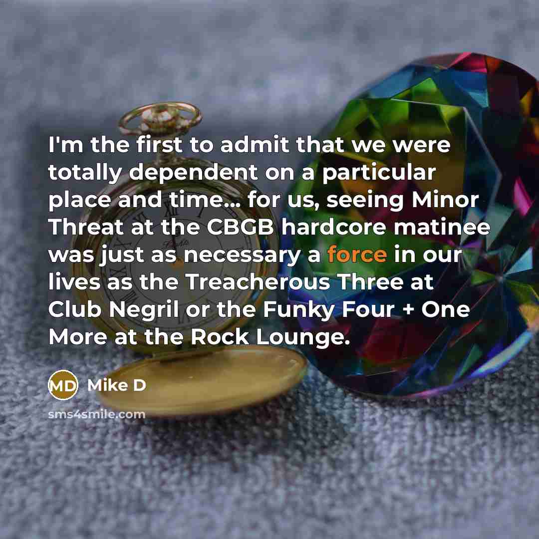 “I'm the first to admit that we were totally dependent…” quote by Mike D