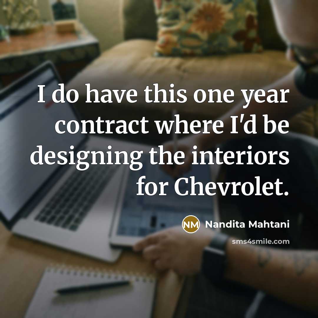 “I do have this one year contract where I'd be…” quote by Nandita Mahtani