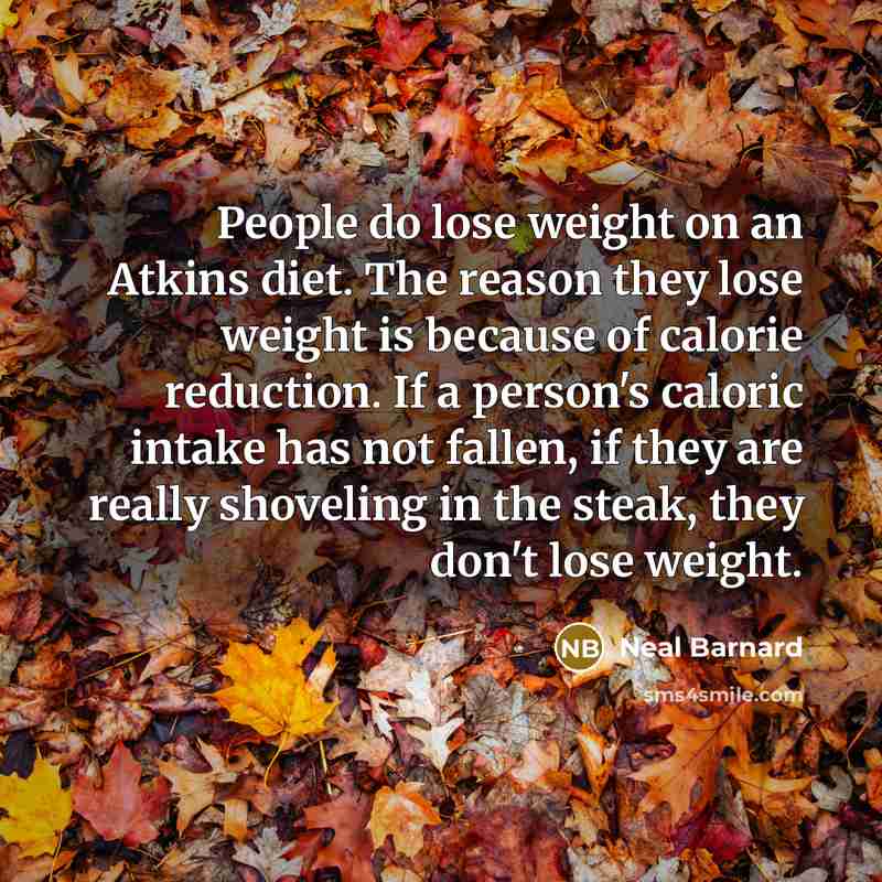 “People do lose weight on an Atkins diet. The reason…” quote by Neal Barnard