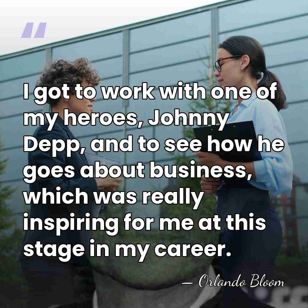 I got to work with one of my heroes, Johnny Depp, and&hellip; - Orlando Bloom