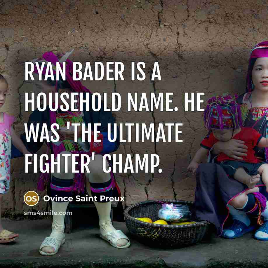 “Ryan Bader is a household name. He was 'The Ultimate…” quote by Ovince Saint Preux