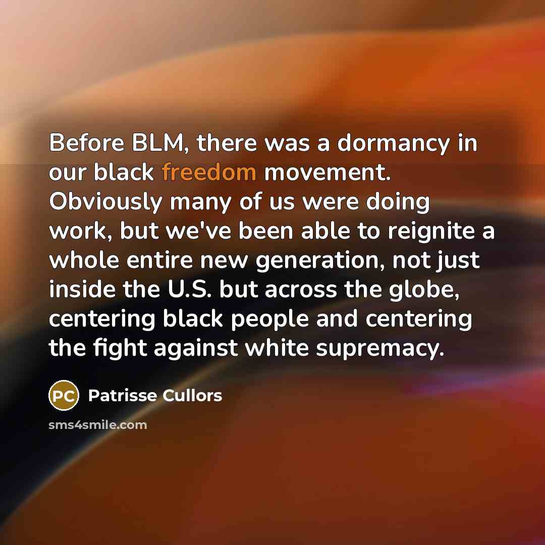 “Before BLM, there was a dormancy in our black freedom…” quote by Patrisse Cullors