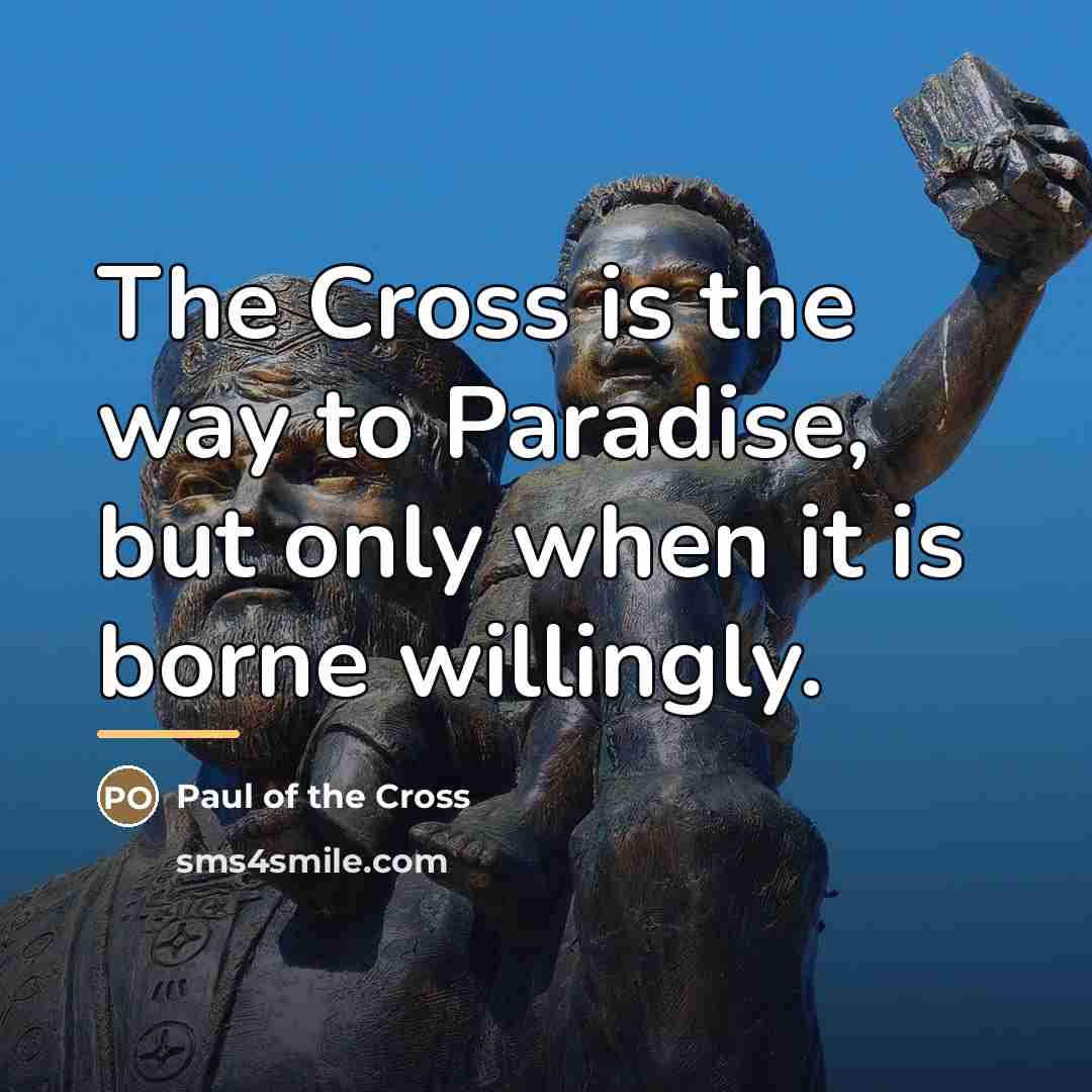 “The Cross is the way to Paradise, but only when…” quote by Paul of the Cross