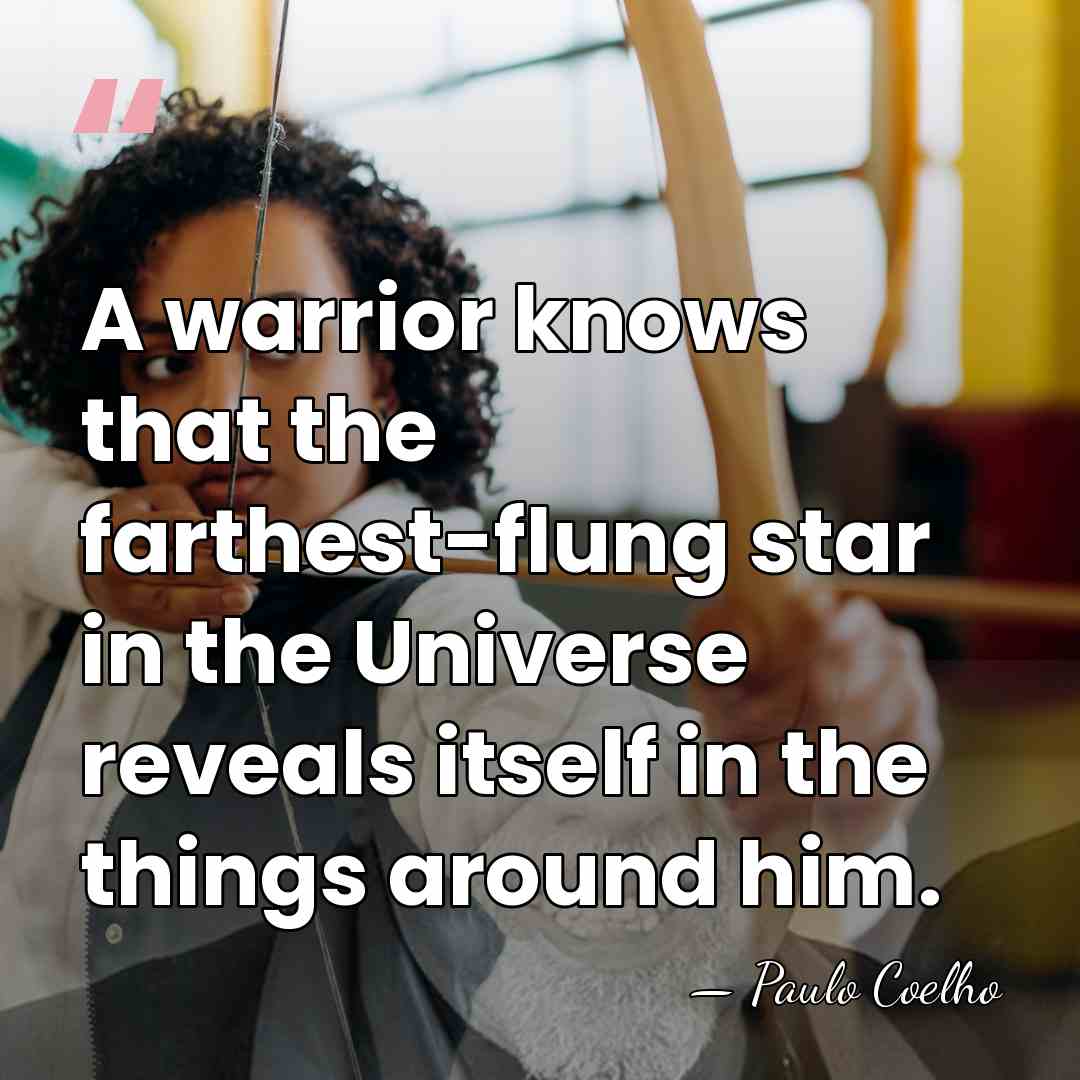 A warrior knows that the farthest-flung star in the Universe reveals itself&hellip; - Paulo Coelho