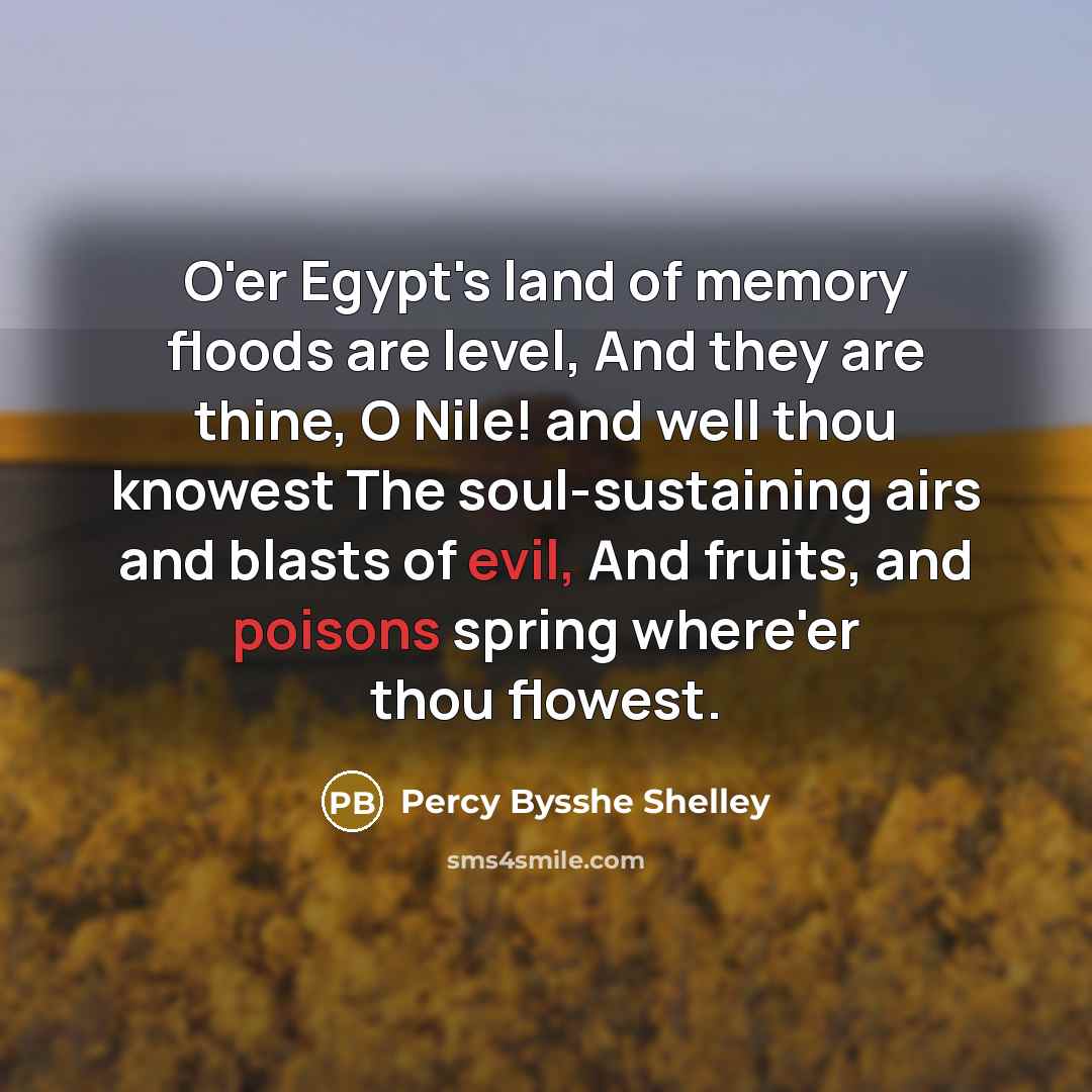 “O'er Egypt's land of memory floods are level, And they…” quote by Percy Bysshe Shelley