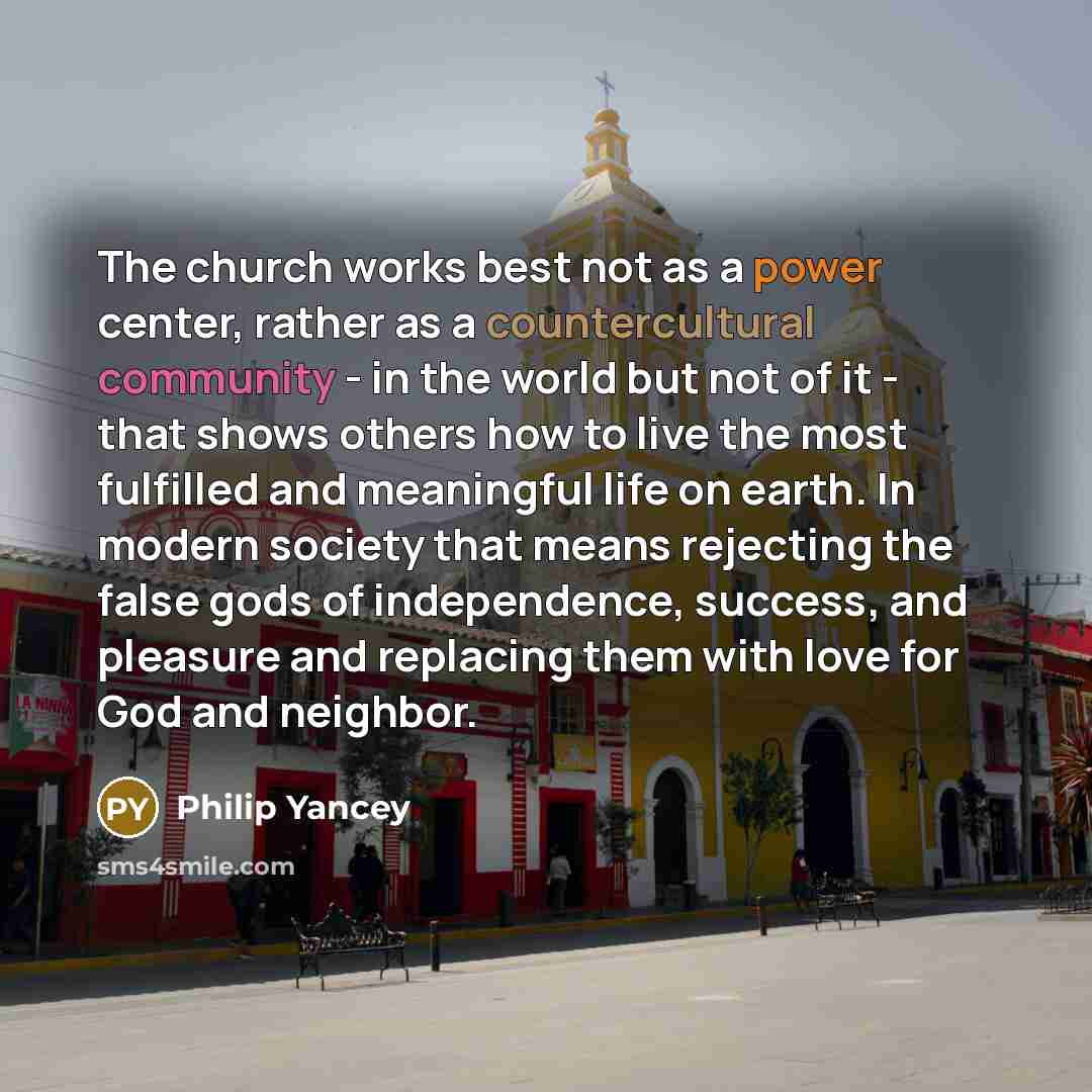 “The church works best not as a power center, rather…” quote by Philip Yancey