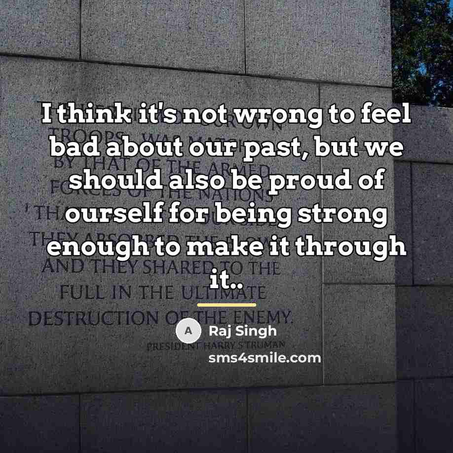 “I think it's not wrong to feel bad about our…” quote by Raj Singh