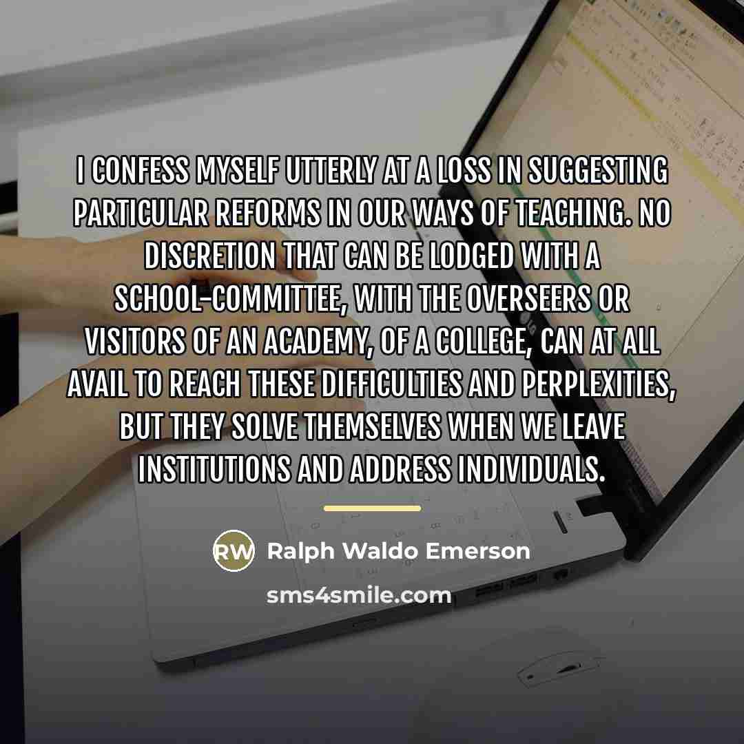 “I confess myself utterly at a loss in suggesting particular…” quote by Ralph Waldo Emerson