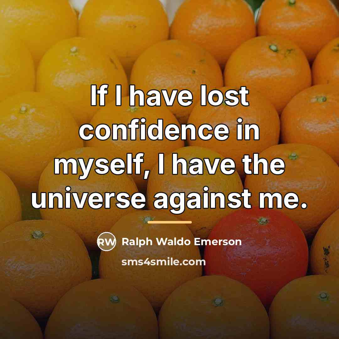 “If I have lost confidence in myself, I have the…” quote by Ralph Waldo Emerson