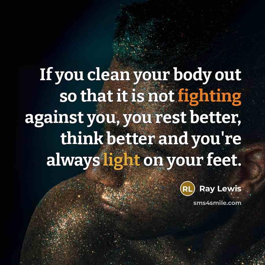 “If you clean your body out so that it is…” quote by Ray Lewis