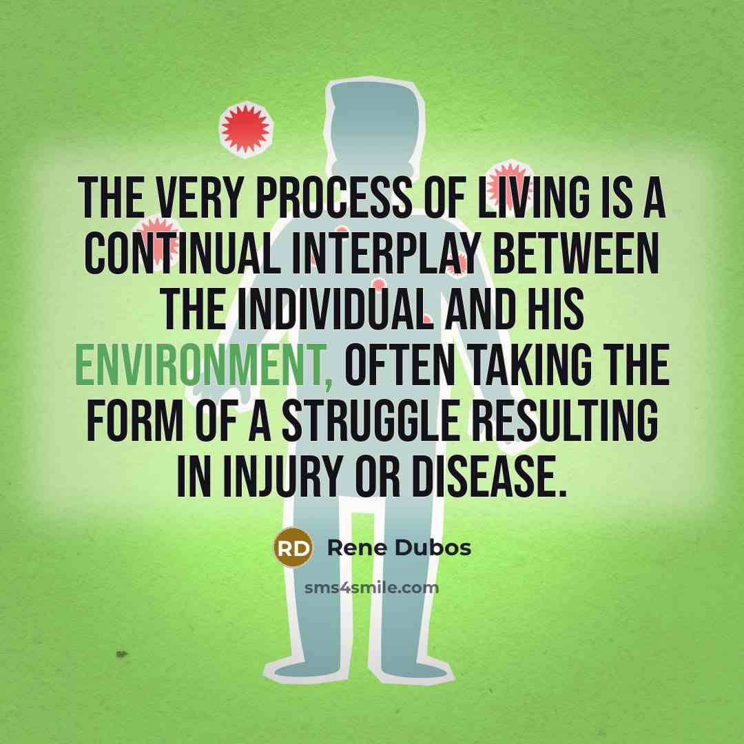 “The very process of living is a continual interplay between…” quote by Rene Dubos