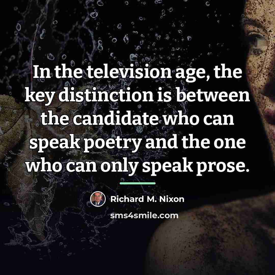 “In the television age, the key distinction is between the…” quote by Richard M. Nixon