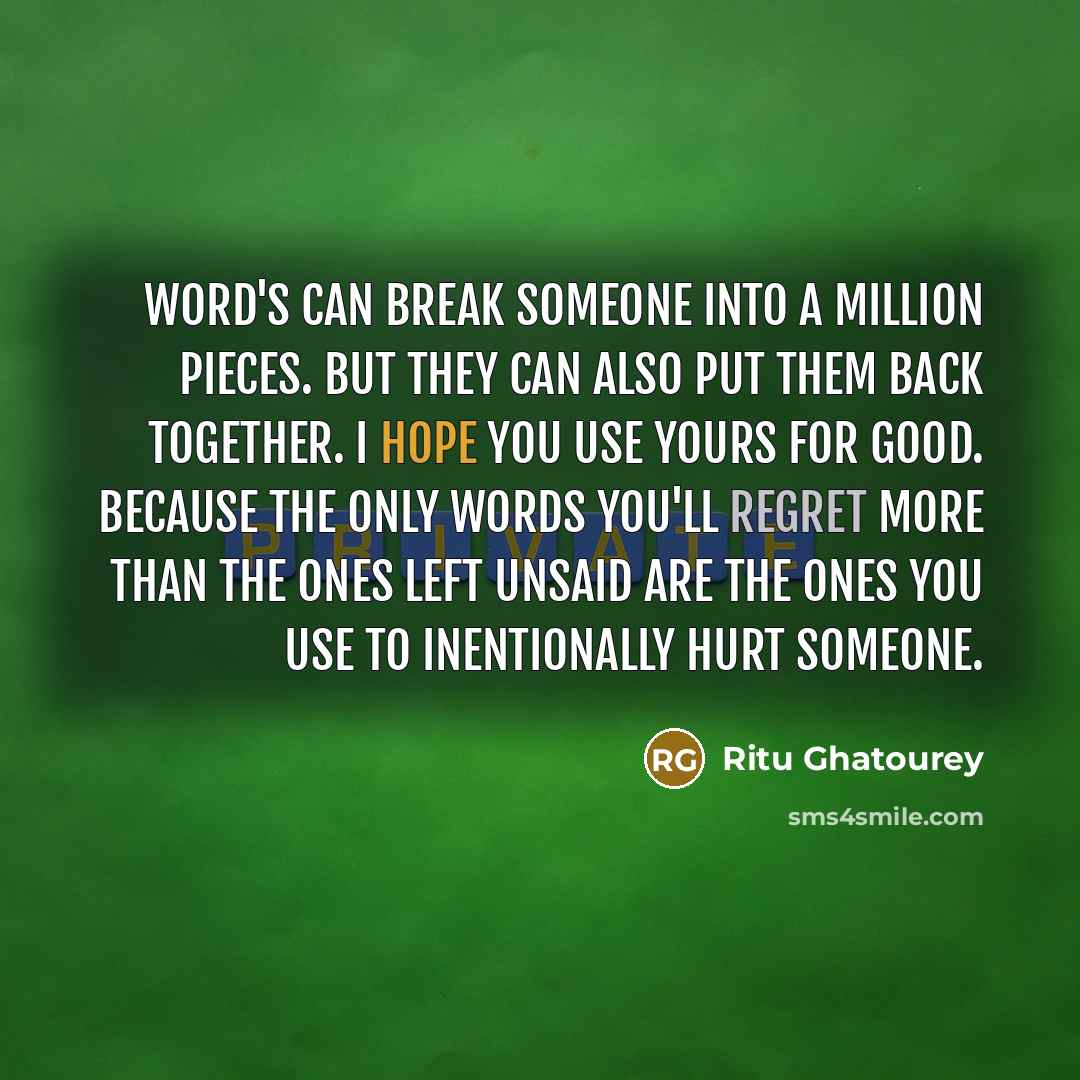 “Word's can break someone into a million pieces. But they…” quote by Ritu Ghatourey