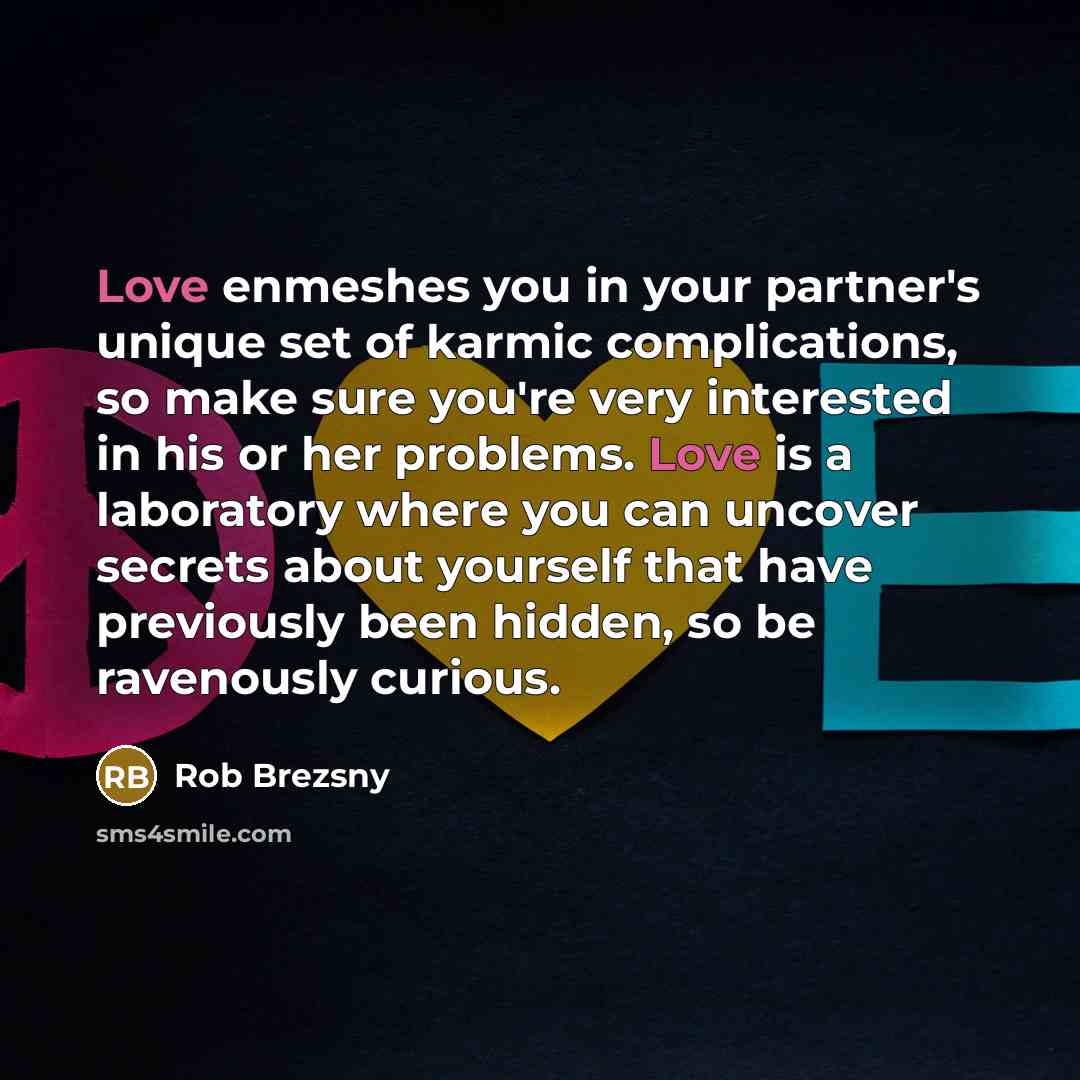 “Love enmeshes you in your partner's unique set of karmic…” quote by Rob Brezsny