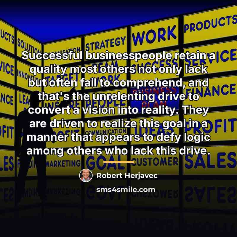 “Successful businesspeople retain a quality most others not only lack…” quote by Robert Herjavec