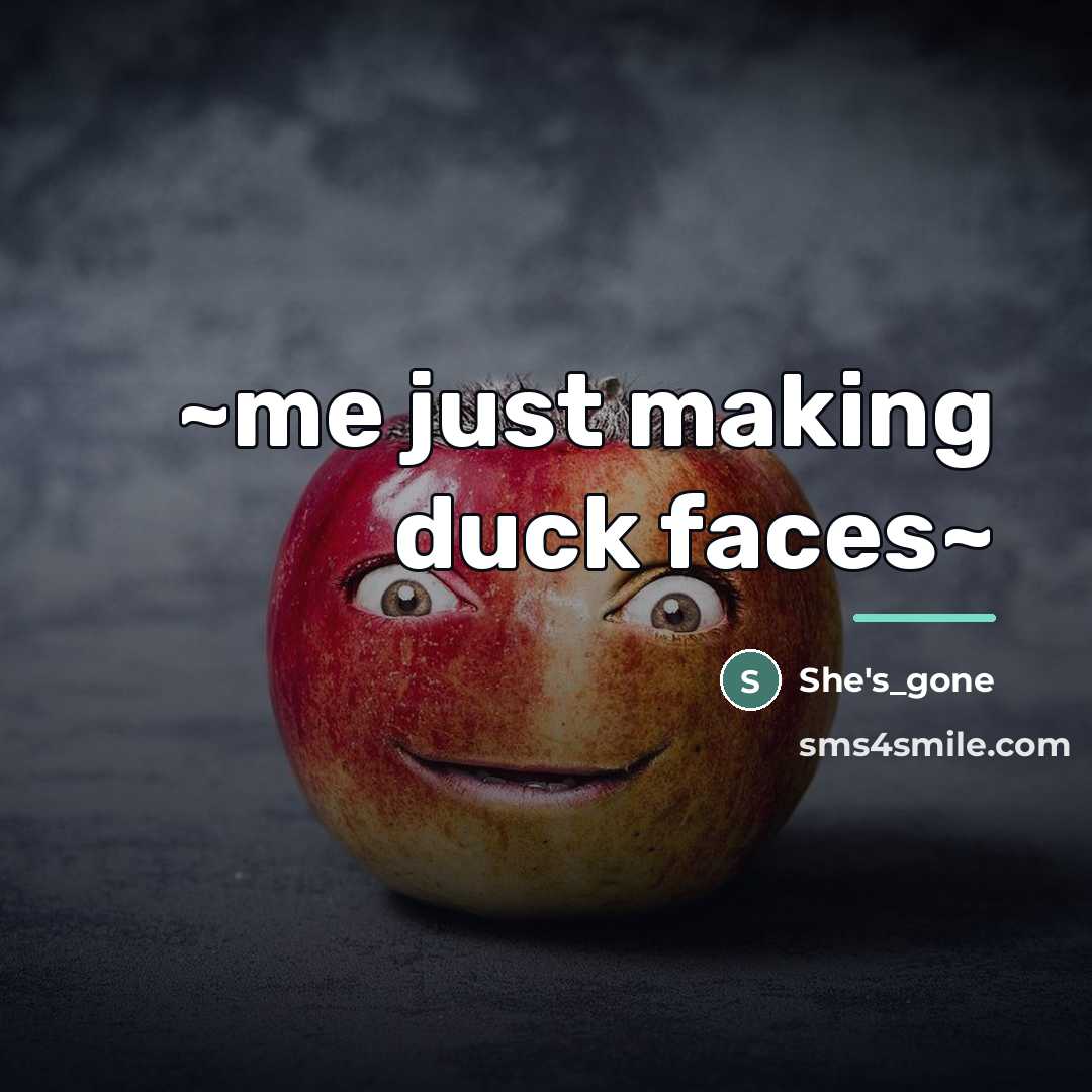 “~me just making duck faces~…” quote by She's_gone