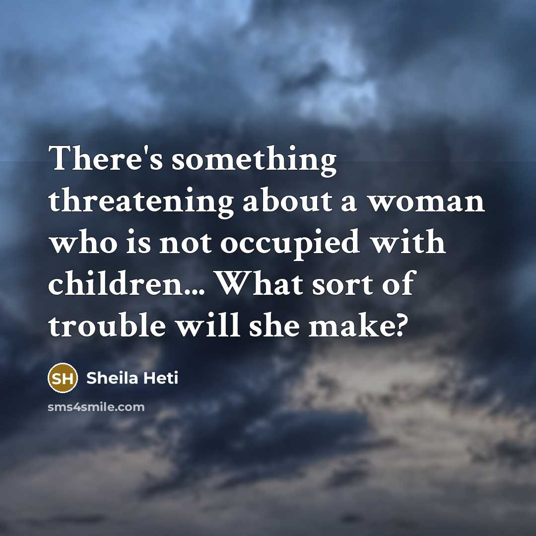 “There's something threatening about a woman who is not occupied…” quote by Sheila Heti