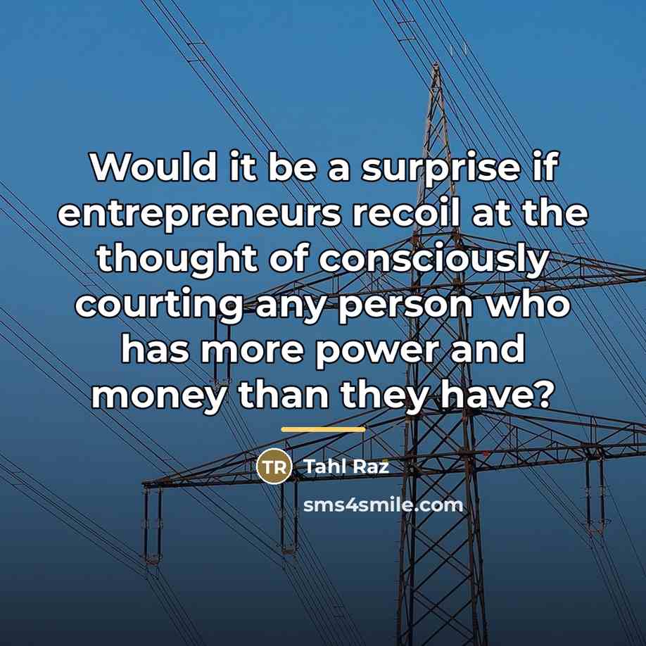 “Would it be a surprise if entrepreneurs recoil at the…” quote by Tahl Raz